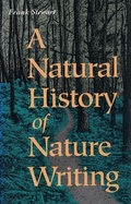 Cover: A Natural History of Nature Writing - University of Pennsylvania Press, Inc.