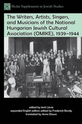 Cover: The Writers, Artists, Singers, and Musicians of the National Hungarian Jewish Cultural Association (OMIKE), 1939-1944 - Purdue University Press