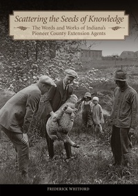 Enlarge image Cover: Scattering the Seeds of Knowledge - Purdue University Press