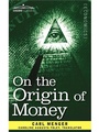 Cover: On the Origin of Money - Cosimo Classics