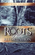 Cover: Roots of the Reformation - CHResources
