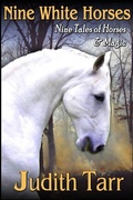 Cover: Nine White Horses: Nine Tales of Horses and Magic - Book View Cafe