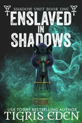 Cover: Enslaved In Shadows (Shadow Unit, #1) - Tigris Eden