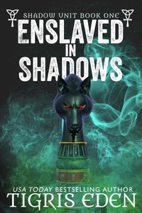 Enlarge image Cover: Enslaved In Shadows (Shadow Unit, #1) - Tigris Eden