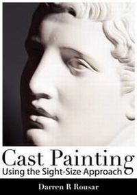Abbildung von: Cast Painting Using the Sight-Size Approach - Velatura Press, LLC