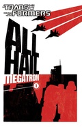 Cover: Transformers: All Hail Megatron Vol. 1 - IDW Publishing