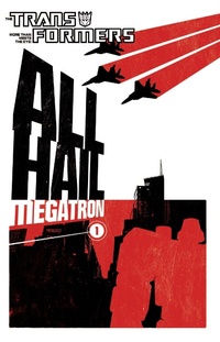 Enlarge image Cover: Transformers: All Hail Megatron Vol. 1 - IDW Publishing