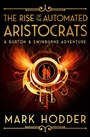 Cover: Rise of the Automated Aristocrats - JABberwocky Literary Agency Inc