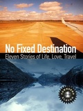 Cover: No Fixed Destination: Eleven Stories of Life, Love, Travel (Townsend 11 Vol 1) - Townsend 11