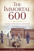 Cover: Immortal 600: Surviving Civil War Charleston and Savannah - The History Press