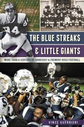 Cover: Blue Streaks & Little Giants: More than a Century of Sandusky & Fremont Ross Football - The History Press