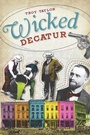 Cover: Wicked Decatur - The History Press