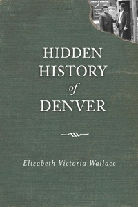 Enlarge image Cover: Hidden History of Denver - History Press (SC)