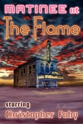 Cover: Matinee at the Flame: 22 Tales of Horror and Mystery - Overlook Connection Press