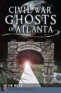 Cover: Civil War Ghosts of Atlanta - The History Press