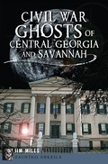 Cover: Civil War Ghosts of Central Georgia and Savannah - The History Press