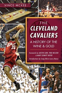 Abbildung von: Cleveland Cavaliers: A History of the Wine & Gold - The History Press