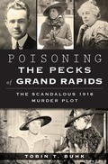 Cover: Poisoning the Pecks of Grand Rapids - The History Press