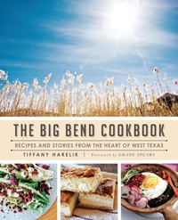 Abbildung von: Big Bend Cookbook: Recipes and Stories from the Heart of West Texas - The History Press