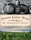 Cover: Finger Lakes Wine and the Legacy of Dr. Konstantin Frank - The History Press