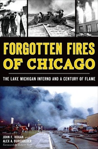 Enlarge image Cover: Forgotten Fires of Chicago - The History Press