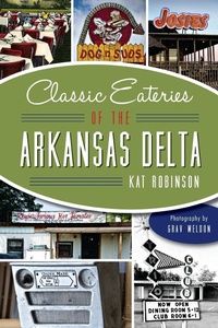 Abbildung von: Classic Eateries of the Arkansas Delta - The History Press