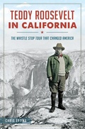 Cover: Teddy Roosevelt in California - The History Press