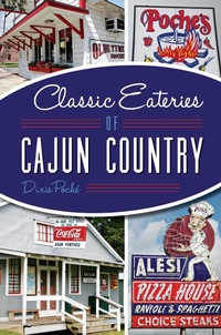 Abbildung von: Classic Eateries of Cajun Country - The History Press