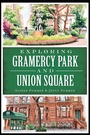 Cover: Exploring Gramercy Park and Union Square - The History Press