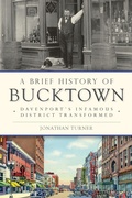 Cover: Brief History of Bucktown: Davenport's Infamous District Transformed - The History Press