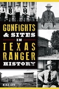 Cover: Gunfights & Sites in Texas Ranger History - The History Press