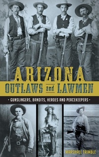 Enlarge image Cover: Arizona Outlaws and Lawmen - The History Press