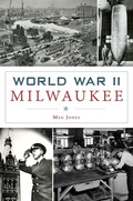 Cover: World War II Milwaukee - The History Press