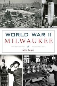 Enlarge image Cover: World War II Milwaukee - The History Press