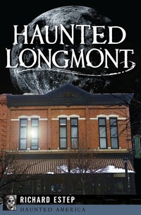 Enlarge image Cover: Haunted Longmont - The History Press