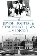 Cover: Jewish Hospital & Cincinnati Jews in Medicine - The History Press