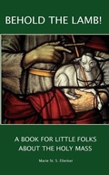 Cover: Behold the Lamb! A Book for Little Folks About the Holy Mass - Catholic Authors Press