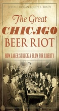 Cover: Great Chicago Beer Riot: How Lager Struck a Blow for Liberty - The History Press