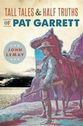 Cover: Tall Tales & Half Truths of Pat Garrett - The History Press