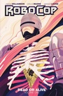 Cover: RoboCop: Dead or Alive Vol. 1 - BOOM! Studios