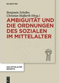 Cover: Ambiguit&auml;t und die Ordnungen des Sozialen im Mittelalter - De Gruyter