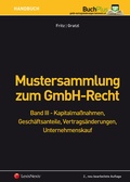 Cover: Mustersammlung zum GmbH-Recht / Mustersammlung zum GmbH-Recht, Band III - Kapitalma&szlig;nahmen, Gesch&auml;ftsanteile, Vertrags&auml;nderungen - LexisNexis Verlag ARD ORAC GmbH