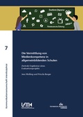 Cover: Die Vermittlung von Medienkompetenz in allgemeinbildenden Schulen - TU Ilmenau Universit&auml;tsbibliothek