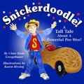 Cover: Snickerdoodle! a Tall Tale about a Powerful Pee-Wee! - Small Wonders Enterprises