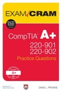 Cover: CompTIA A+ 220-901 and 220-902 Practice Questions Exam Cram - Pearson It Certification