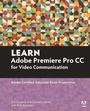 Cover: Learn Adobe Premiere Pro CC for Video Communication - Adobe Press,U.S.