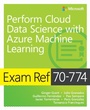 Cover: Exam Ref 70-774 Perform Cloud Data Science with Azure Machine Learning - Addison Wesley