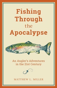 Enlarge image Cover: Fishing Through the Apocalypse - The Lyons Press