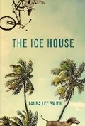 Cover: The Ice House - Grove Press / Atlantic Monthly Press