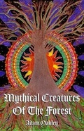 Cover: Mythical Creatures Of The Forest: 1 - Oakhouse Publications